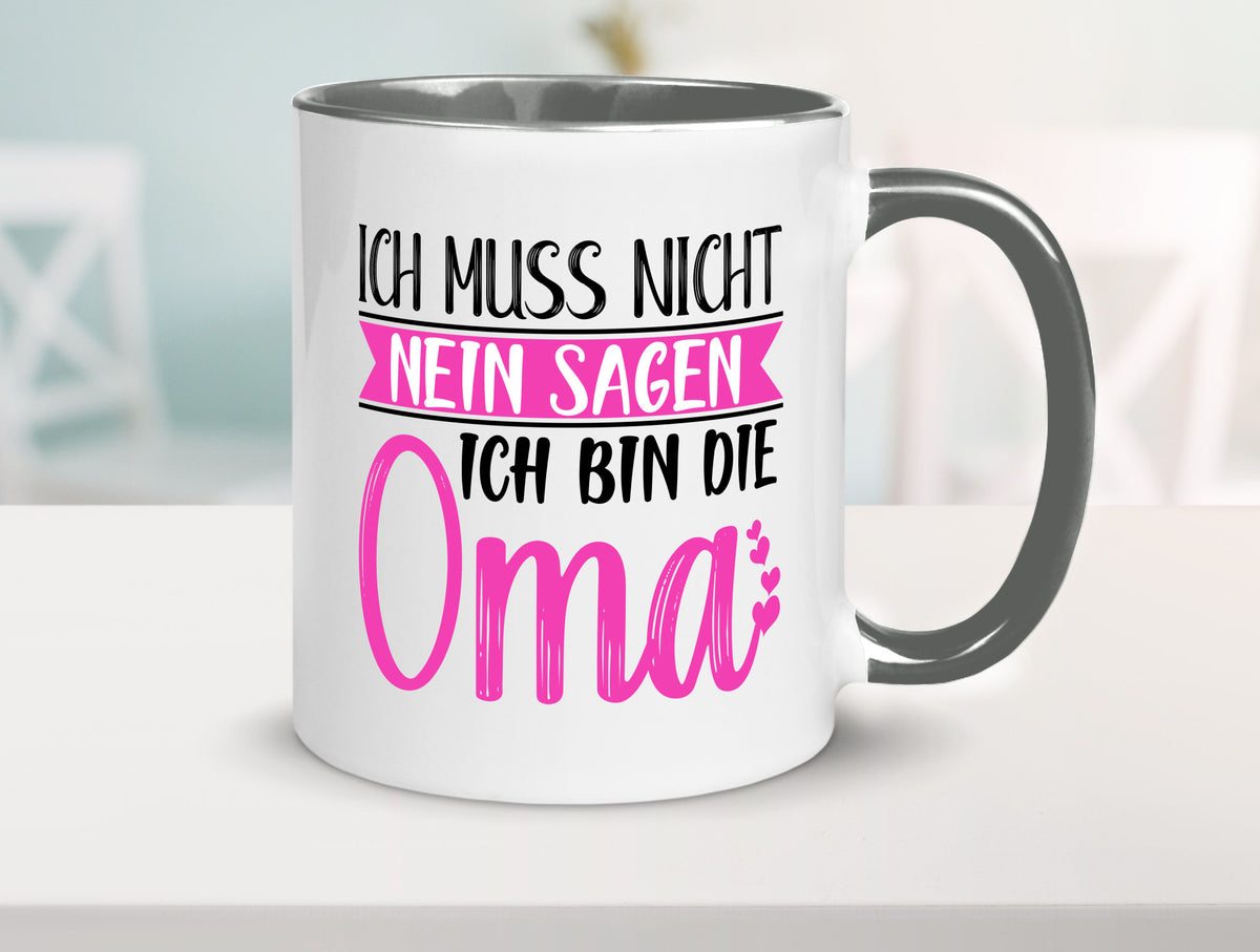 Muss nicht nein sagen, bin die Oma | Großmutter lustiger Spruch Geschenk Tasse