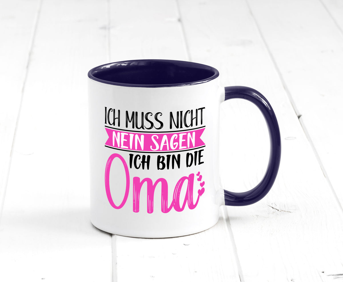 Muss nicht nein sagen, bin die Oma | Großmutter lustiger Spruch Geschenk Tasse