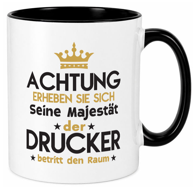 Seine Majestät Drucker | Druckerei Print Medien Geschenkidee Humor Tasse