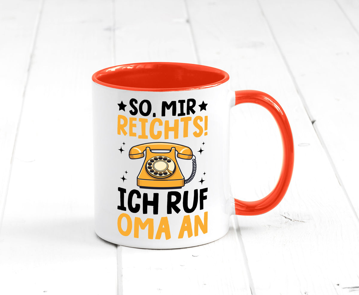 Mir reichts ich ruf oma an | Enkelkinder lustig Familie Geschenkidee Geschenk Tasse
