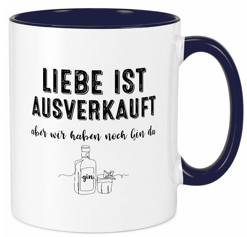 Liebe ist Ausverkauf, aber wir haben noch Gin da Humor Geschenkidee Tasse