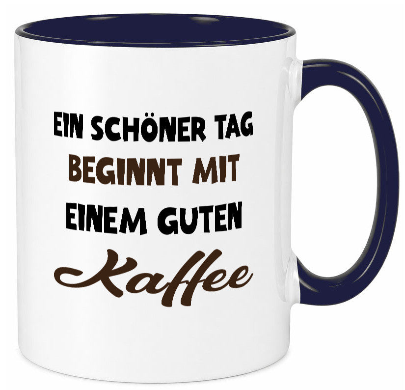 Ein Schöner Tag beginnt mit einem guten Kaffee Geschenk Humor Geschenkidee Tasse