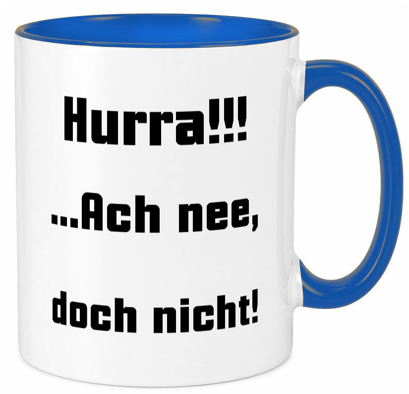 Hurta ach nee, doch nicht Geschenk Humor Geschenkidee lustiger Spruch Tasse