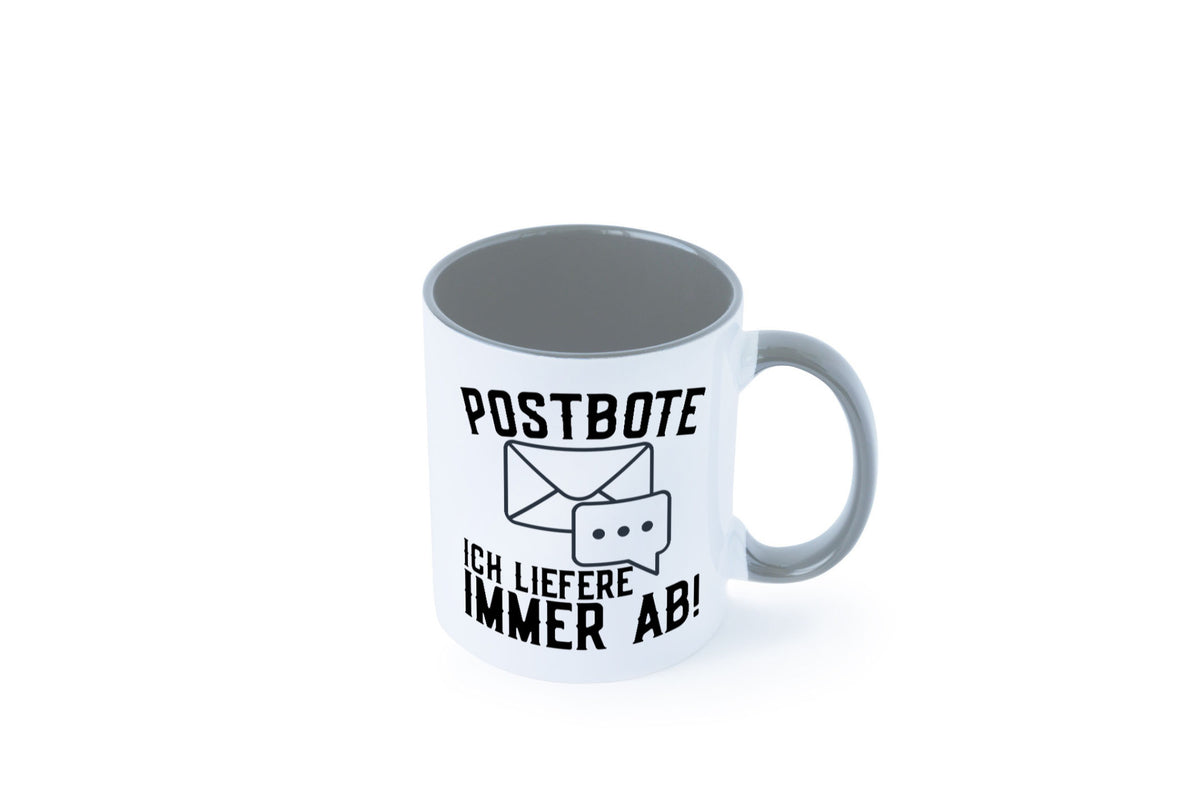 Ich liefere immer ab | Postbote Brief Zusteller Kurier Geschenk Humor Tasse
