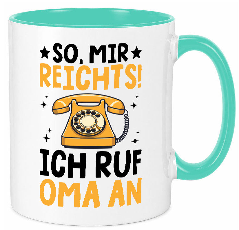 Mir reichts ich ruf oma an | Enkelkinder lustig Familie Geschenkidee Geschenk Tasse
