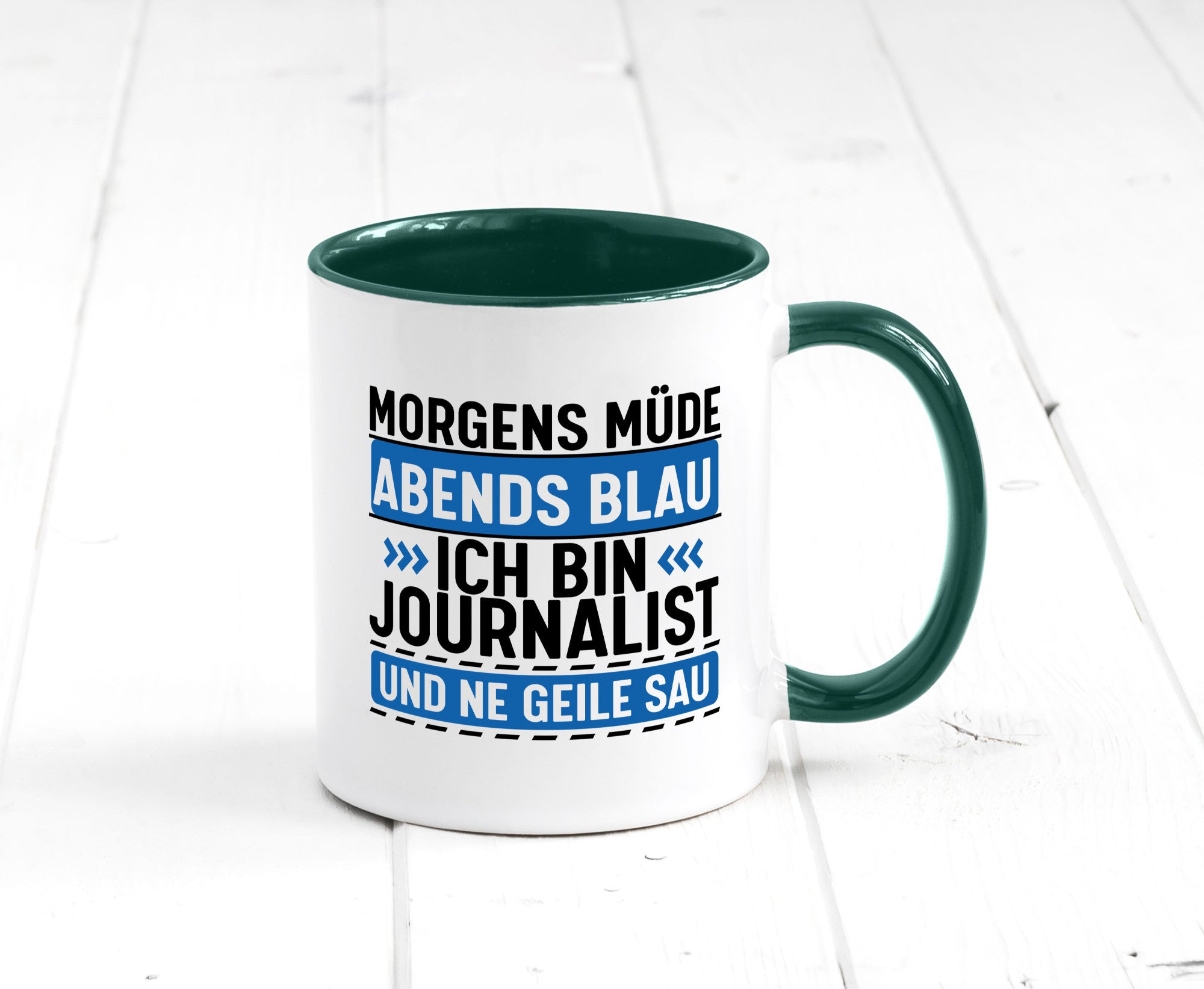 Morgens Müde Abends Blau ich bin Journalist und ne geile sau lustiger Spruch