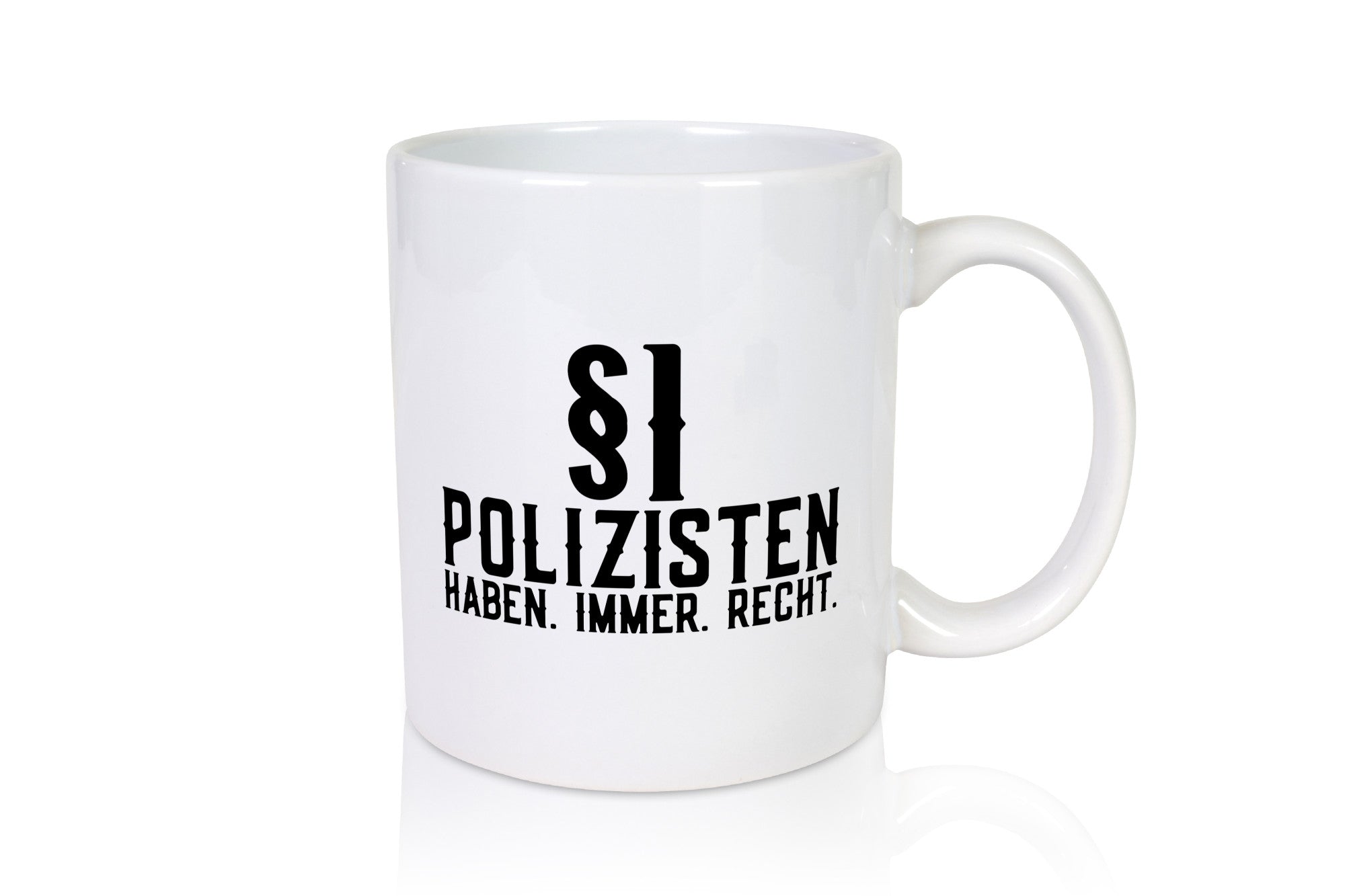 Polizisten haben immer Recht | Polizei Revier Gesetz Geschenk Humor