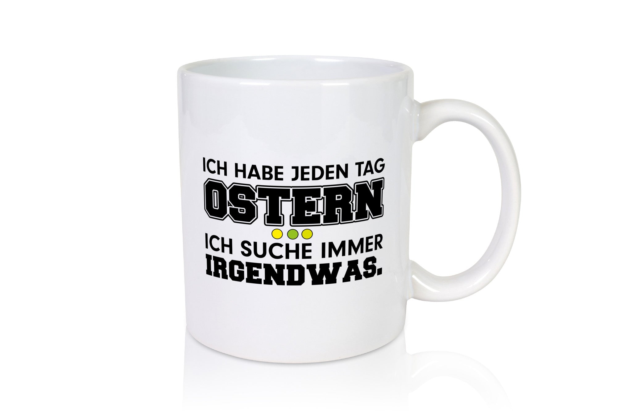 Jeden Tag Ostern | Spruch Tasse Statement Suchen lustiger Geschenk Humor