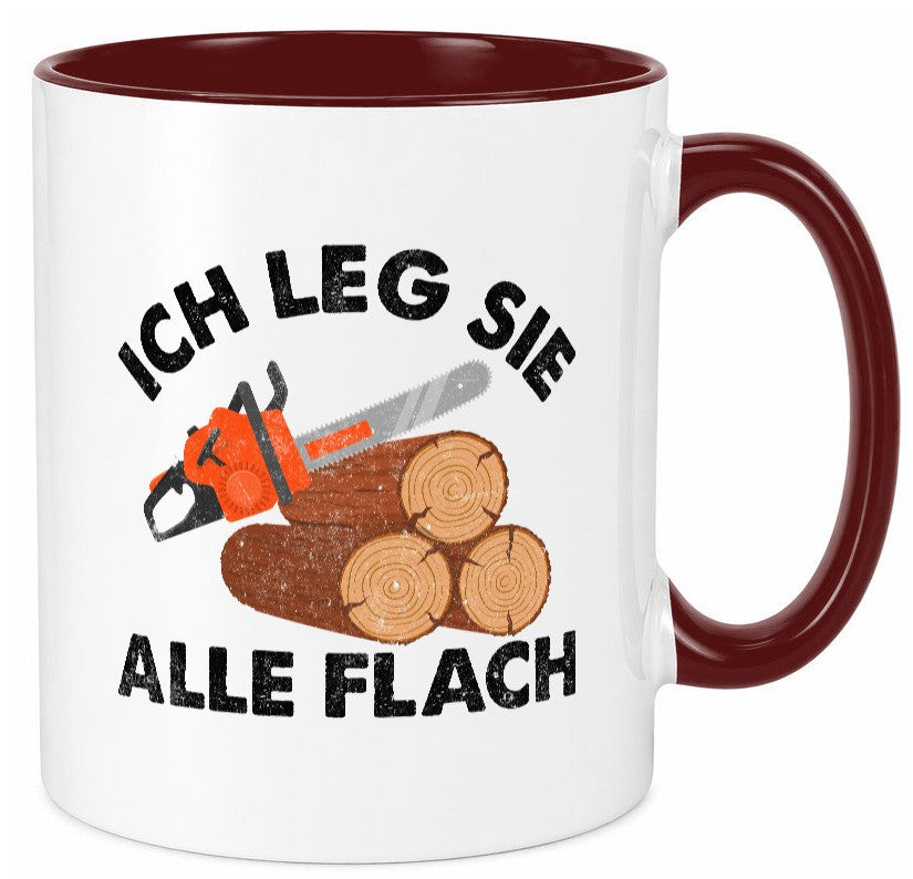ich leg sie alle flach | Waldarbeiter holzfäller v2 Geschenkidee Arbeit Tasse