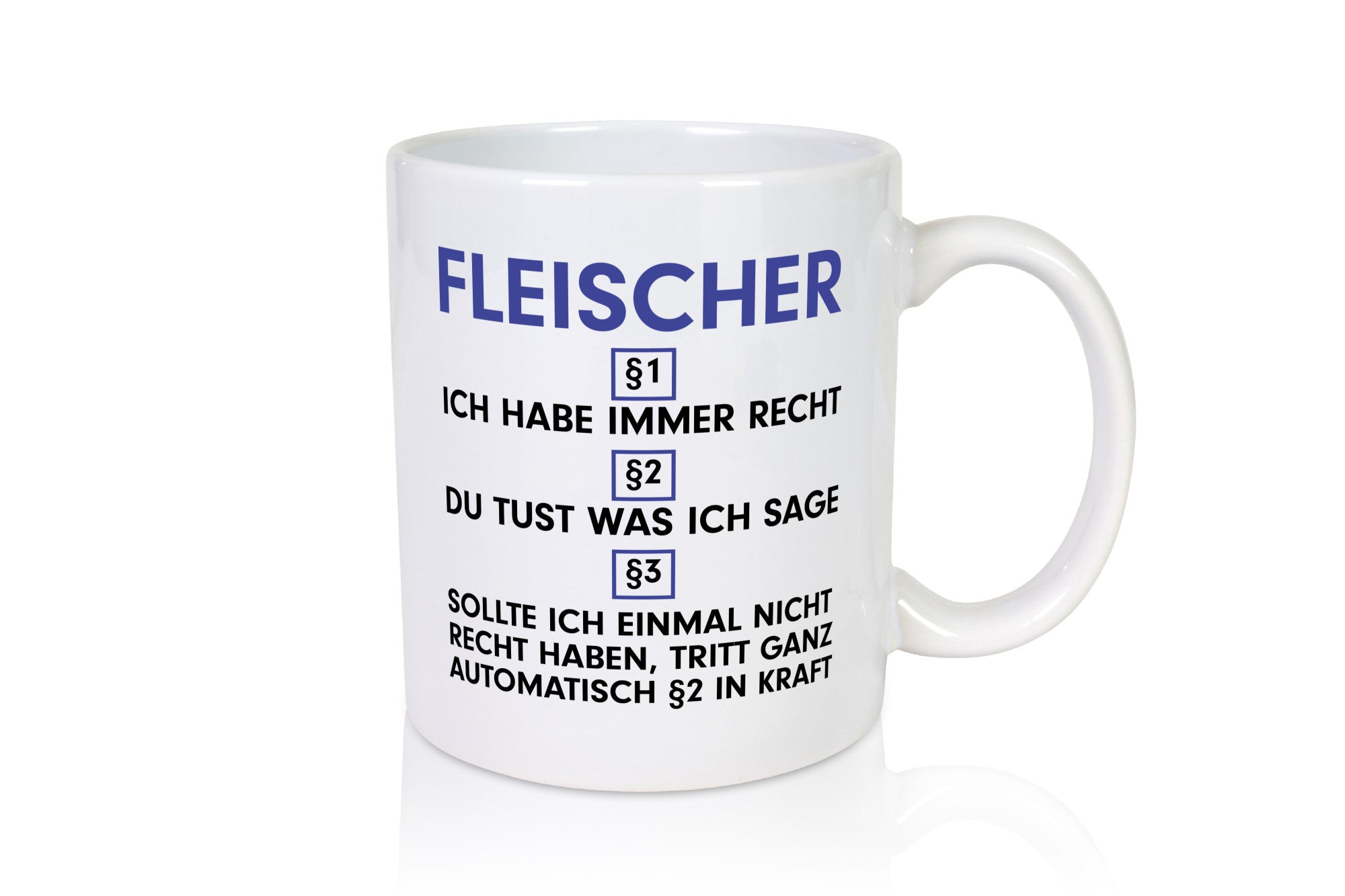 Ich habe immer Recht Fleischer | Schlachterei v2 Humor Geschenkidee Tasse