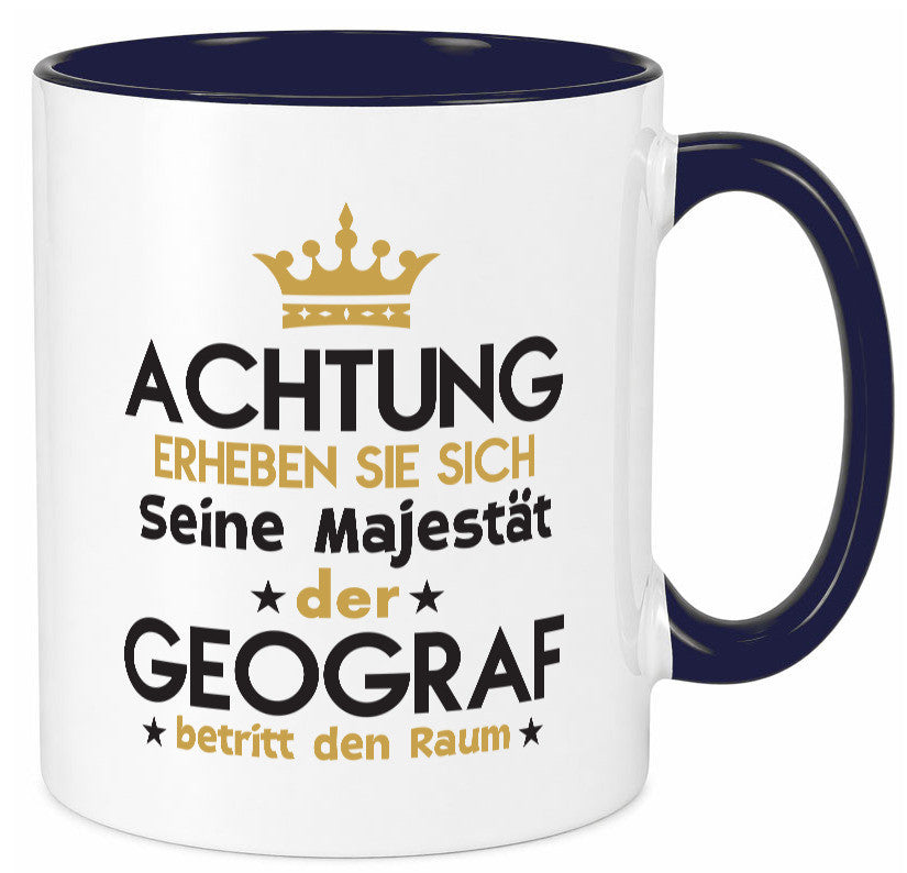 Seine Majestät Geograf | Geografie lustig Humor Geschenkidee Geschenk Tasse