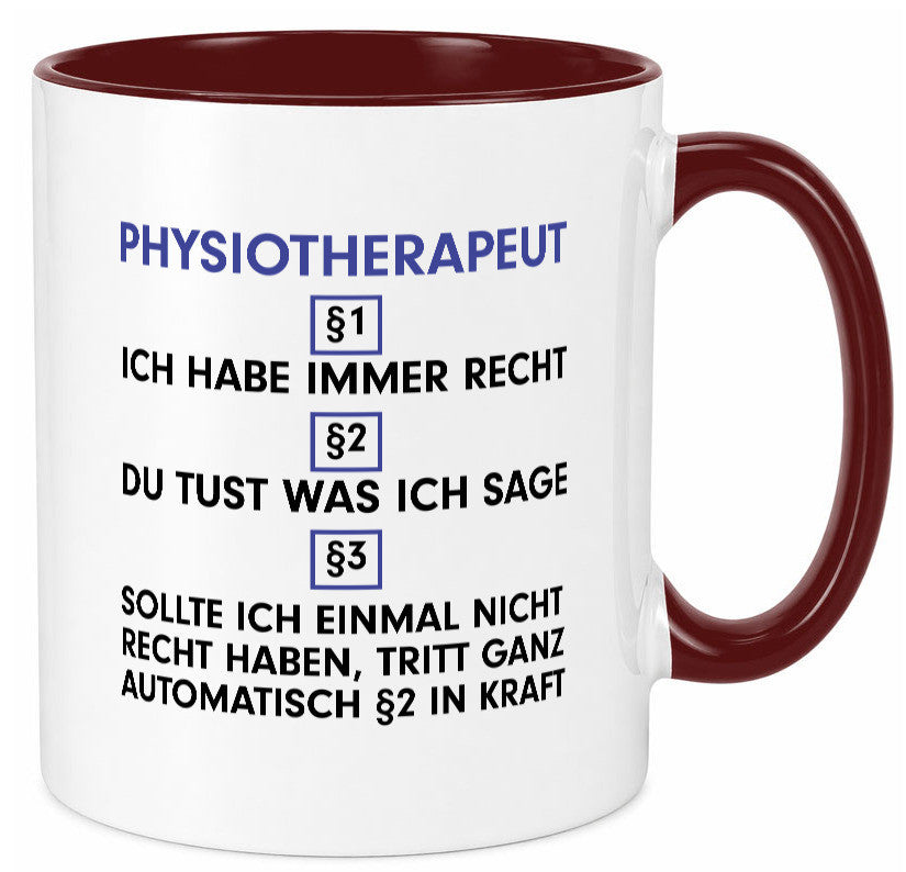 Ich habe immer Recht Physiotherapeut v2 Geschenkidee Humor Tasse