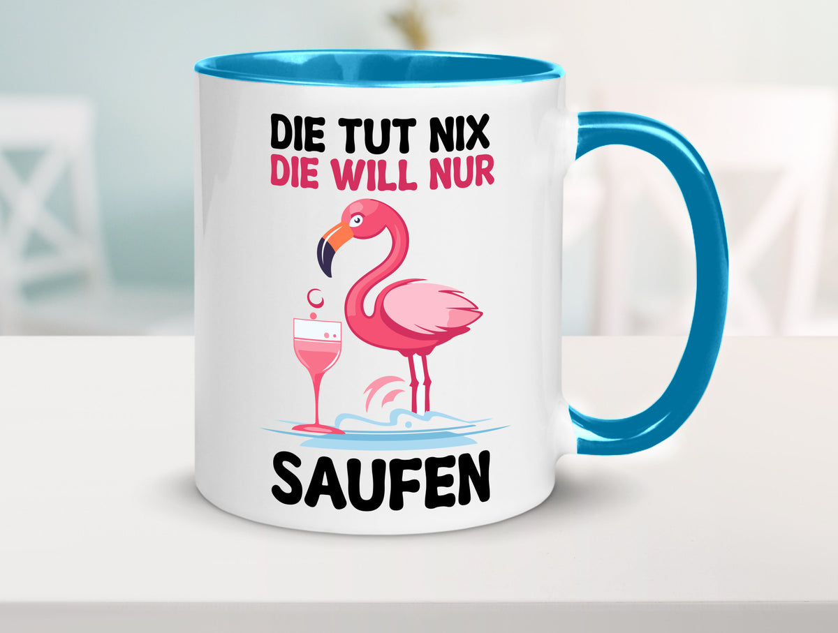 Die tut nix will nur Saufen | Flamingo Alkohol v2 Geschenk Humor Geschenkidee Tasse