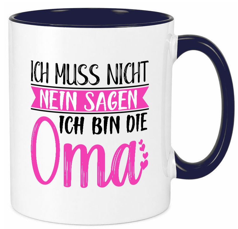 Muss nicht nein sagen, bin die Oma | Großmutter lustiger Spruch Geschenk Tasse
