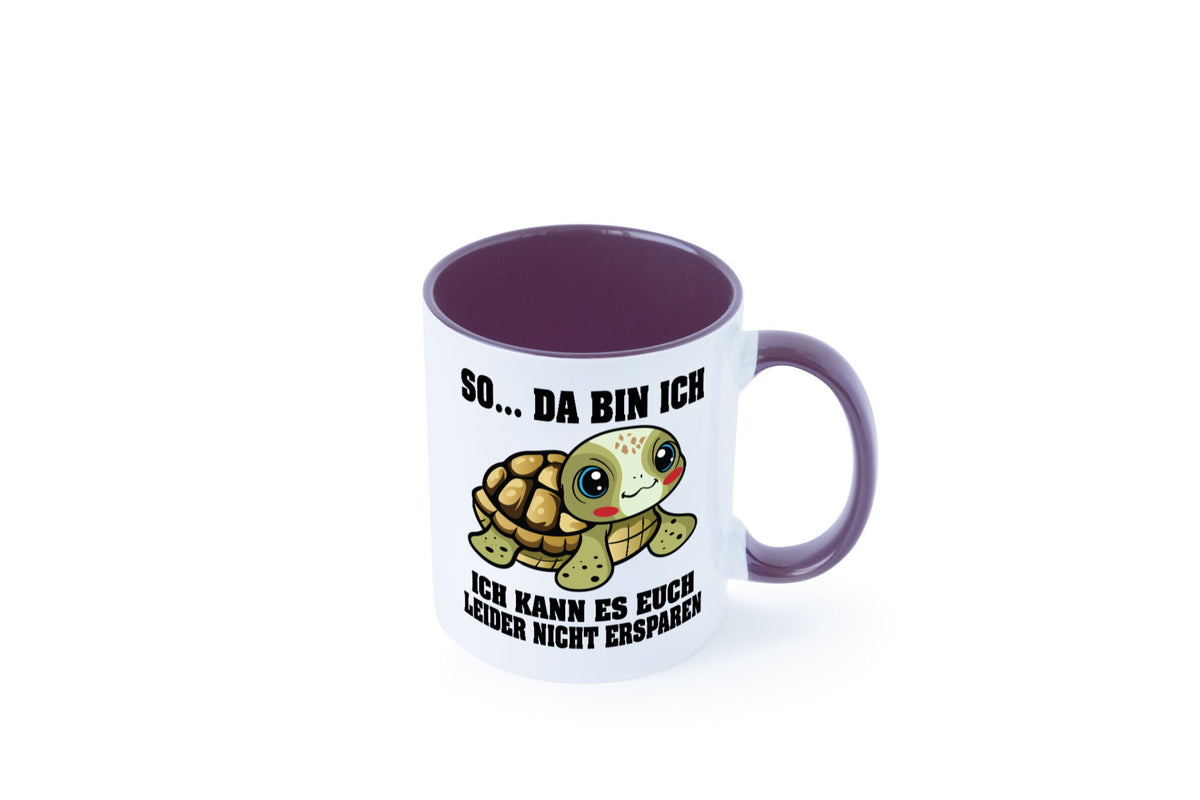 So da bin ich, ich kann es euch leider nicht ersparen Geschenk Humor Tasse