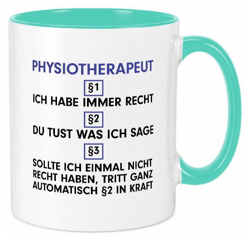 Ich habe immer Recht Physiotherapeut v2 Geschenkidee Humor Tasse