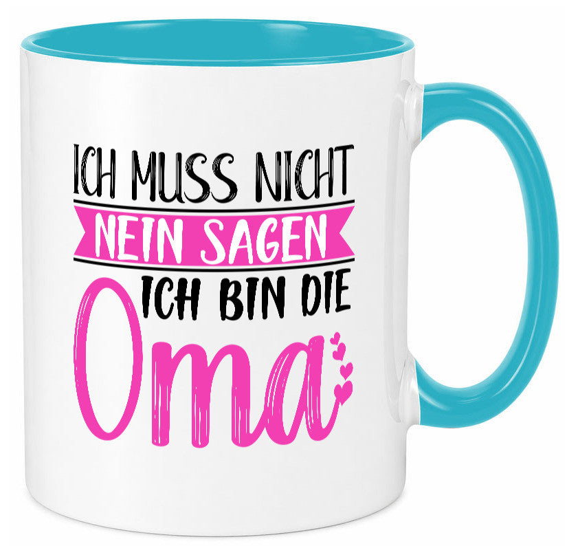Muss nicht nein sagen, bin die Oma | Großmutter lustiger Spruch Geschenk Tasse