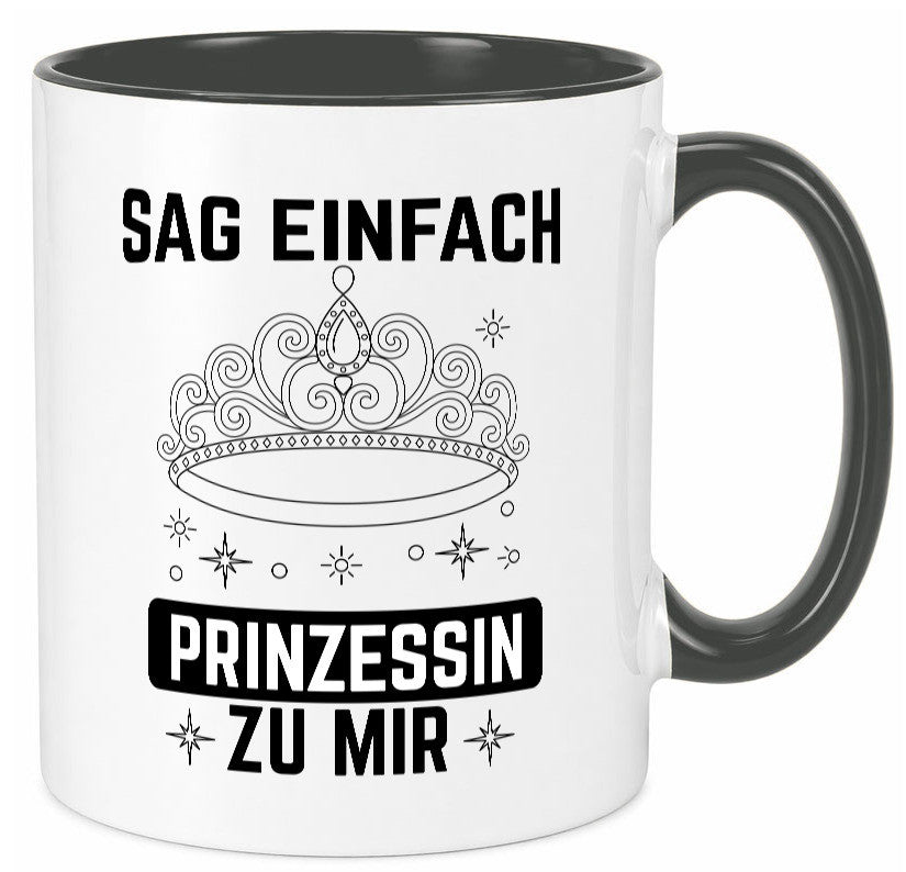 Sag einfach Prinzessin zu mir | Eure Meijestät Geschenkidee Humor Tasse