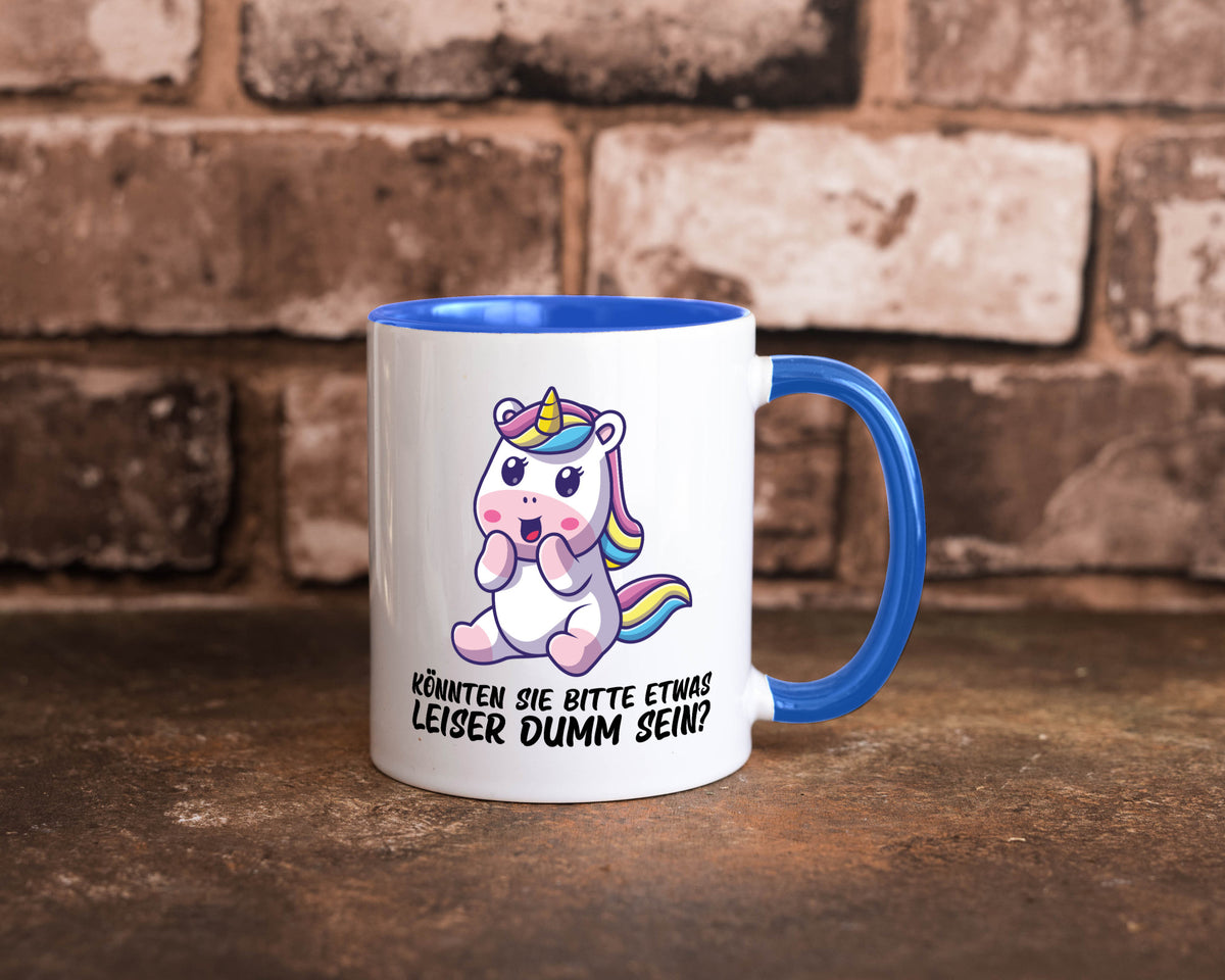 Bitte etwas leiser dumm sein | Dummheit süßes Einhorn Geschenk Humor Tasse