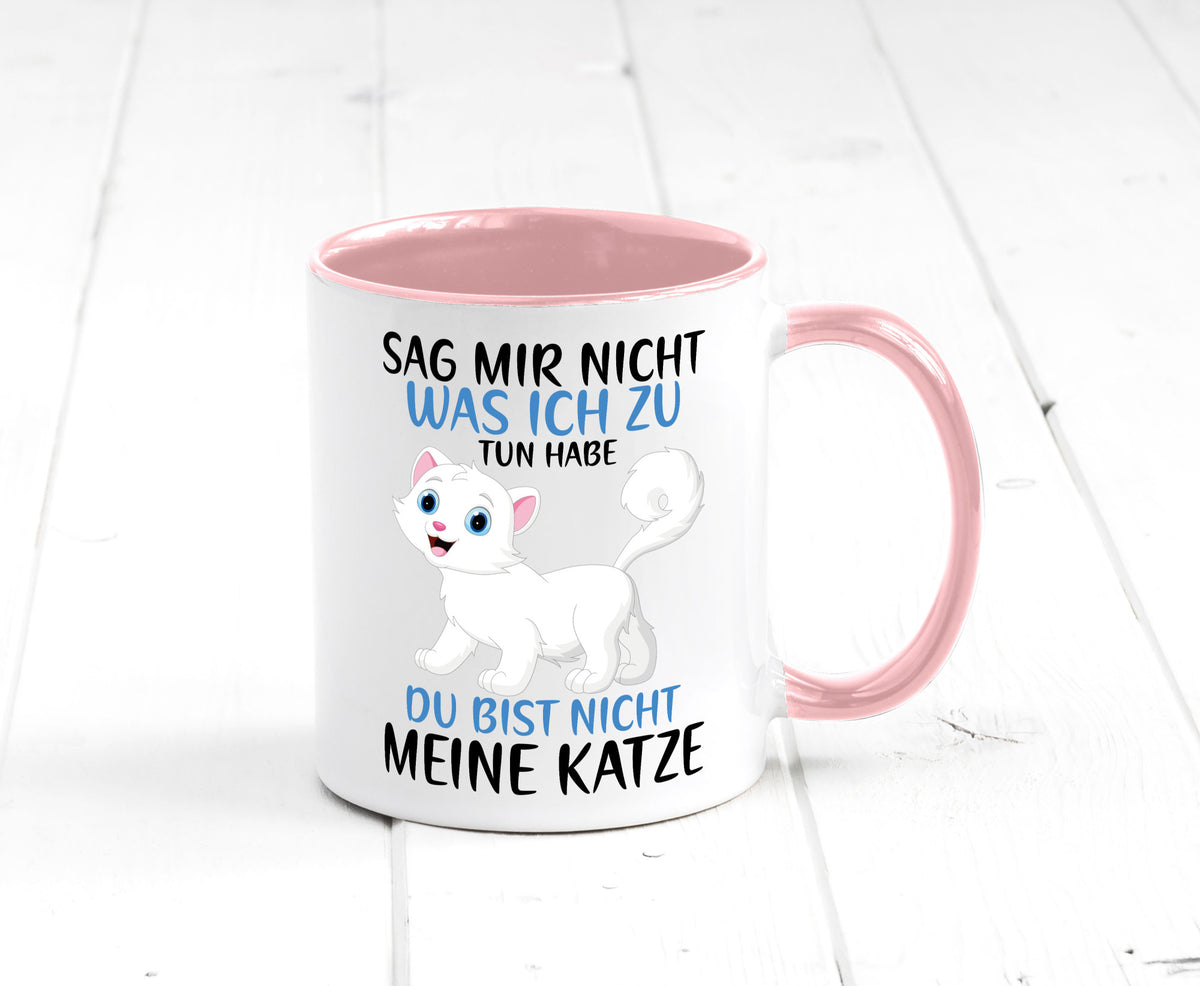 Sag mir nicht was ich zu tun habe | meine Katze Geschenk Tierliebhaber Humor Tasse