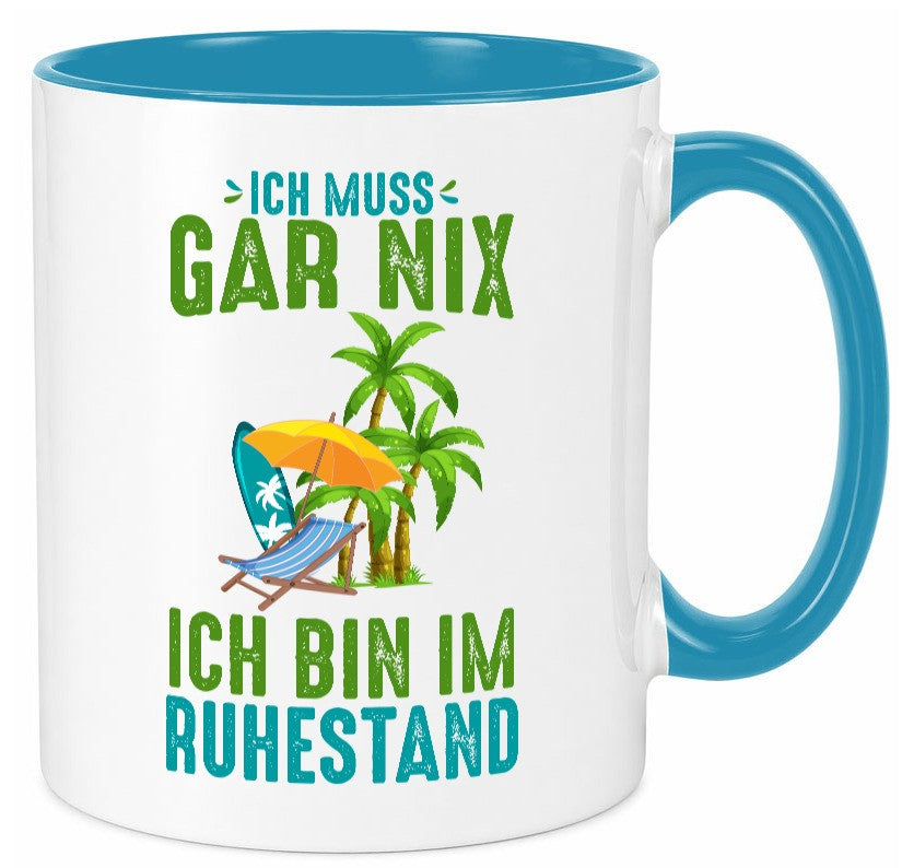 Ich muss gar nix bin im Ruhestand | Rentner lustiger Spruch Geschenk Jubiläum Tasse