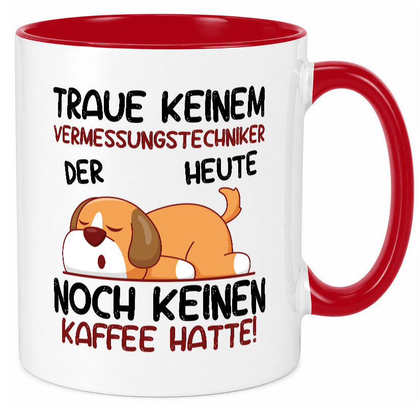 Traue keinem Vermessungstechniker | Techniker lustig Humor Geschenkidee Tasse