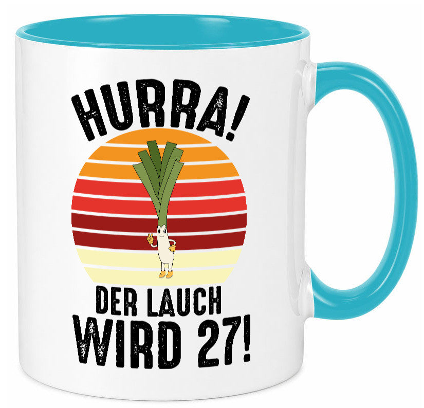 Hurra der lauch wird 27 | 27. Geburtstag Ehrentag Humor Geschenkidee Tasse