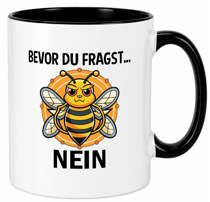 Bevor du fragst... Nein | Hummeln v2 lustig Humor Geschenkidee Geschenk Tasse