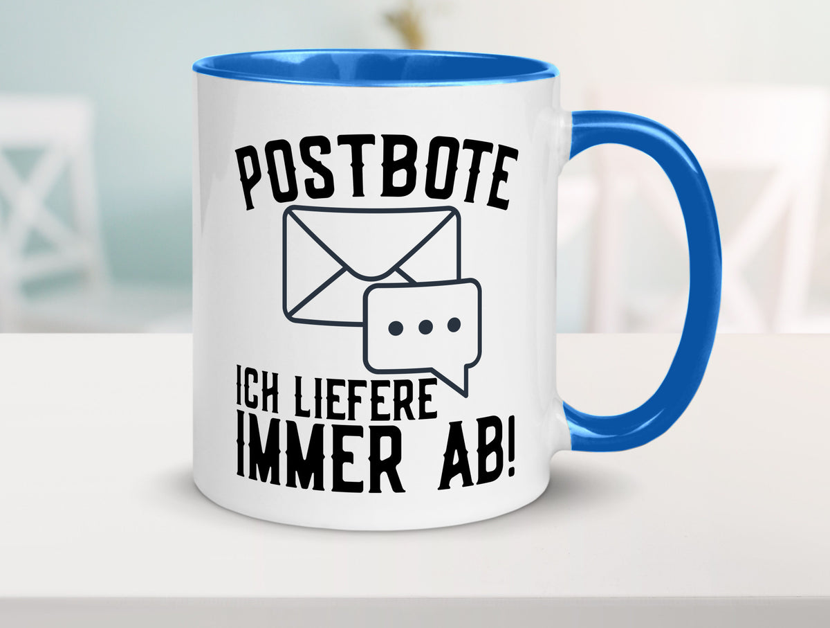 Ich liefere immer ab | Postbote Brief Zusteller Kurier Geschenk Humor Tasse