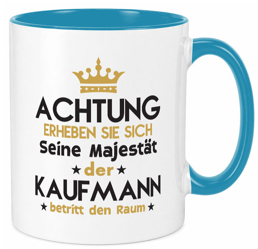Seine Majestät Kaufmann Kaufmänner lustiger Spruch Geschenk Humor Geschenkidee Tasse