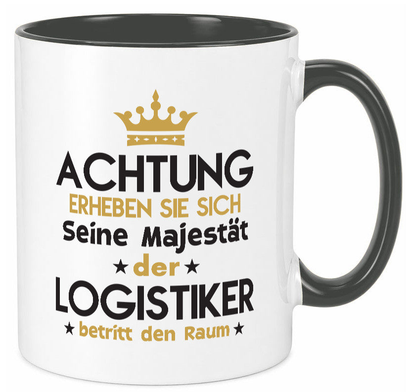 Seine Majestät Logistiker | Beruf Logistik lustiger Spruch Geschenk Arbeit Tasse