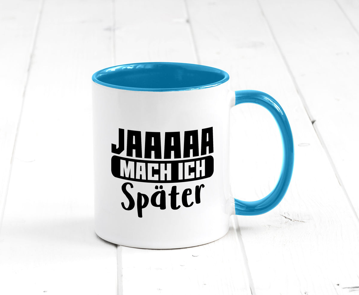 Mach ich später | Teenager lustiger Spruch Aufschieben Humor Geschenkidee Tasse