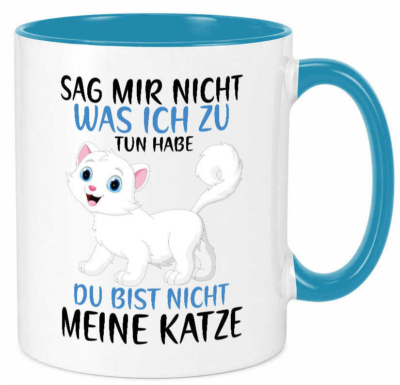 Sag mir nicht was ich zu tun habe | meine Katze Geschenk Tierliebhaber Humor Tasse