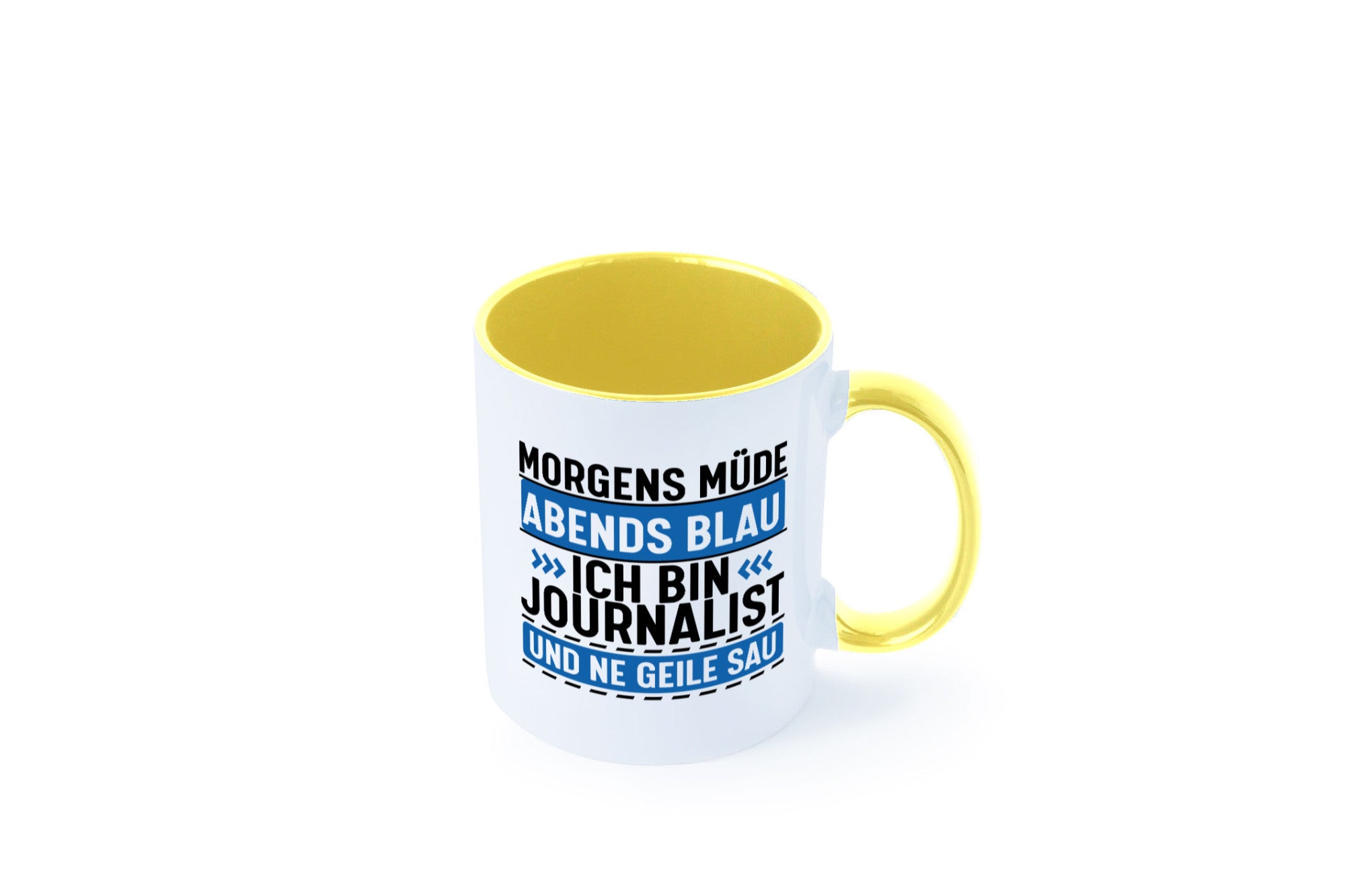 Morgens Müde Abends Blau ich bin Journalist und ne geile sau lustiger Spruch