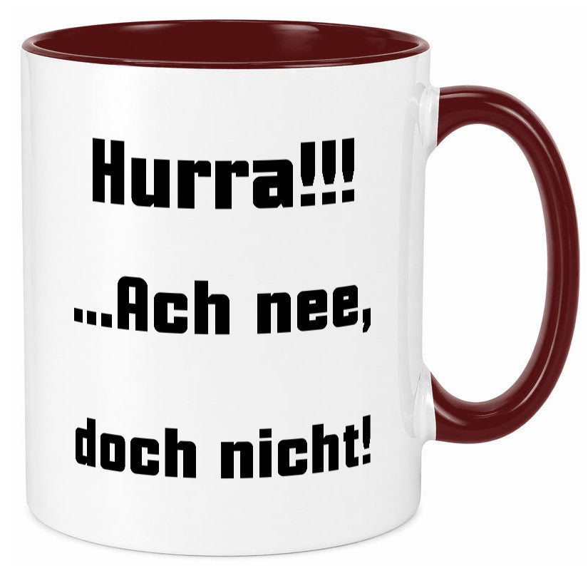 Hurta ach nee, doch nicht Geschenk Humor Geschenkidee lustiger Spruch Tasse