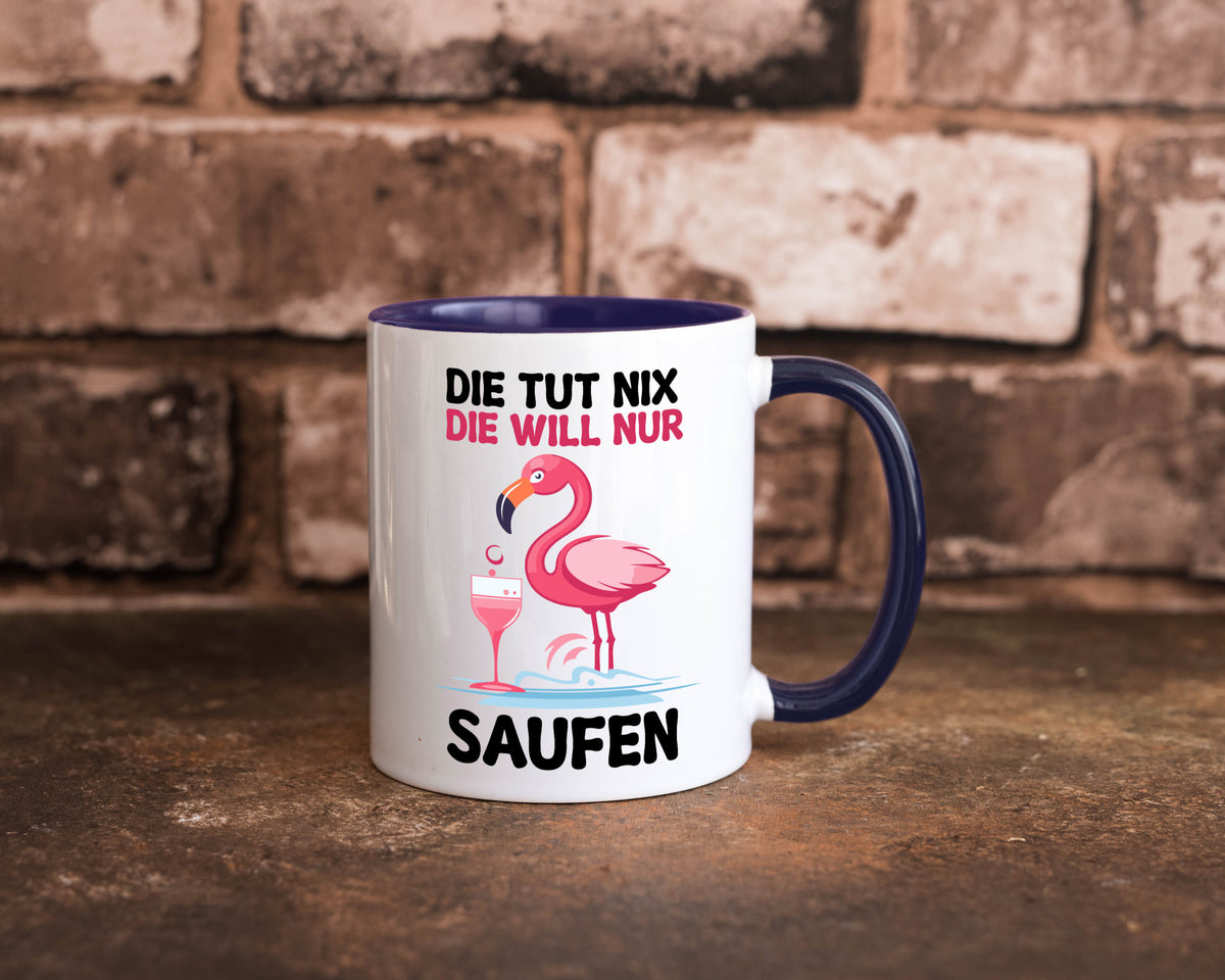Die tut nix will nur Saufen | Flamingo Alkohol v2 Geschenk Humor Geschenkidee Tasse