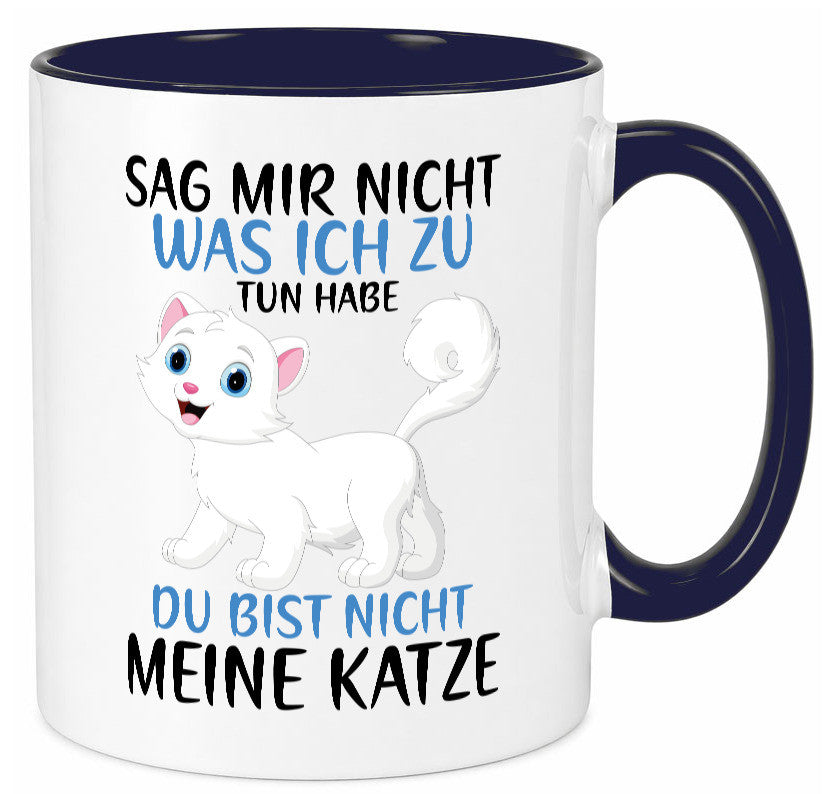 Sag mir nicht was ich zu tun habe | meine Katze Geschenk Tierliebhaber Humor Tasse