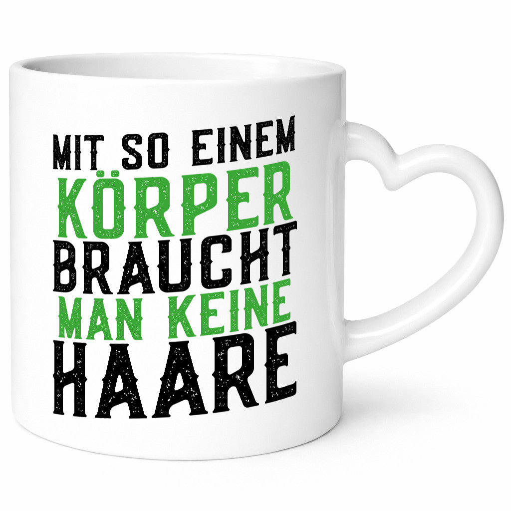 Mit so einem Körper | Haare Glatze Lustiger Spruch Geschenkidee Humor Tasse