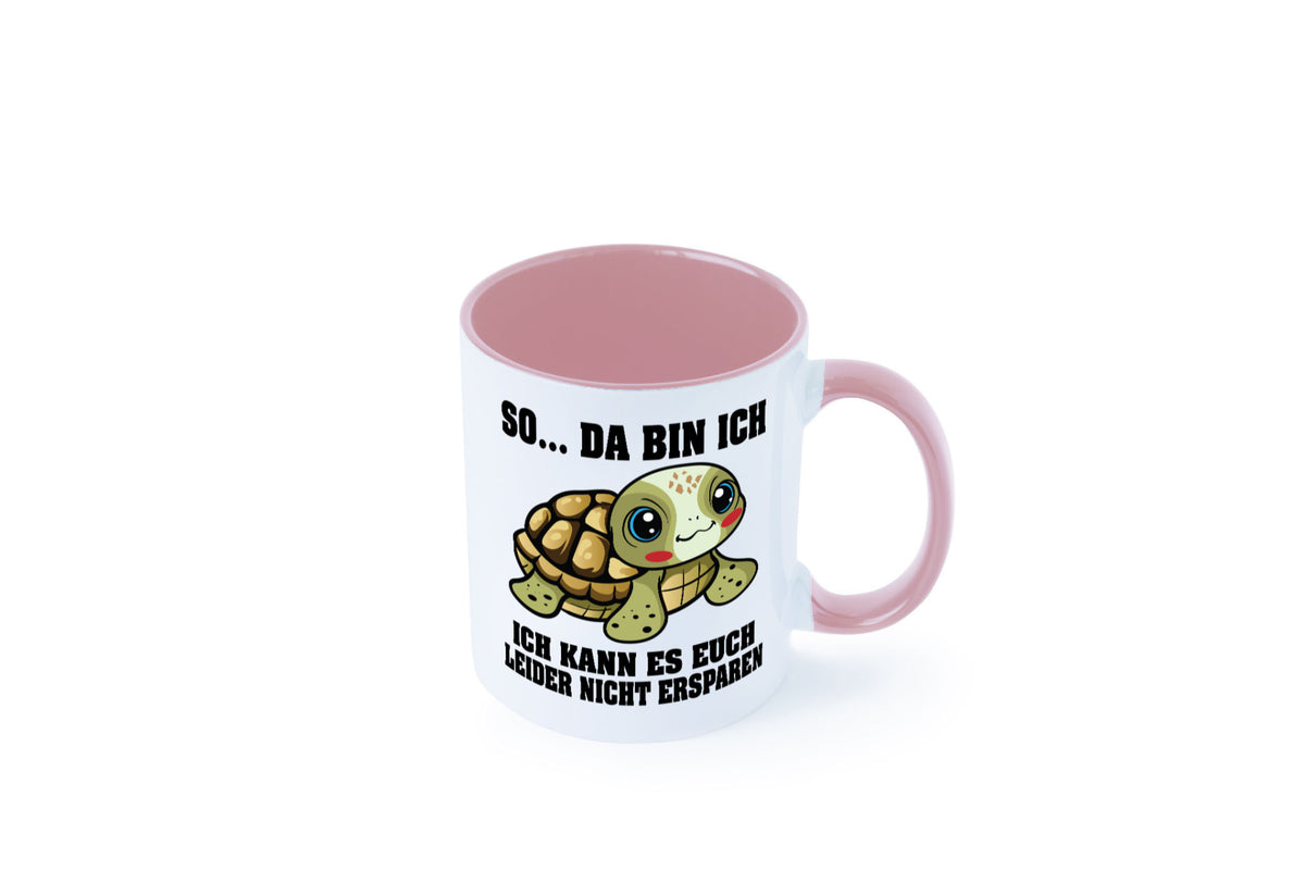 So da bin ich, ich kann es euch leider nicht ersparen Geschenk Humor Tasse