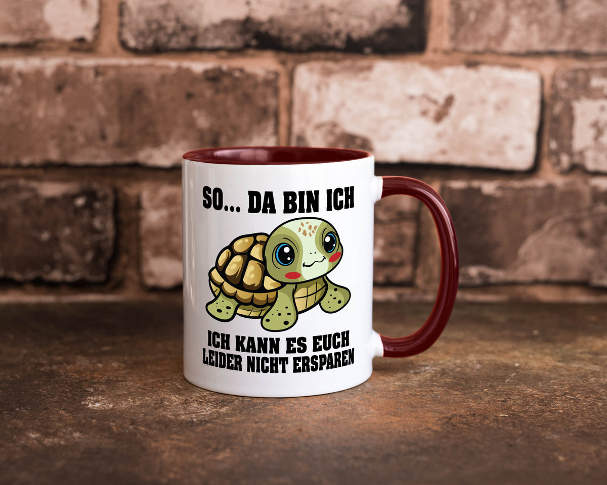 So da bin ich, ich kann es euch leider nicht ersparen Geschenk Humor Tasse