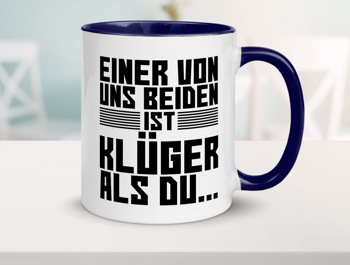 Einer von uns beiden ist klüger als du | Intelligenz Witz lustiger Spruch Tasse