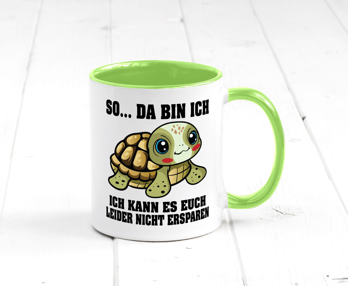 So da bin ich, ich kann es euch leider nicht ersparen Geschenk Humor Tasse