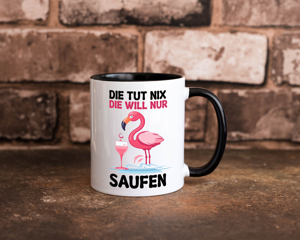 Die tut nix will nur Saufen | Flamingo Alkohol v2 Geschenk Humor Geschenkidee Tasse