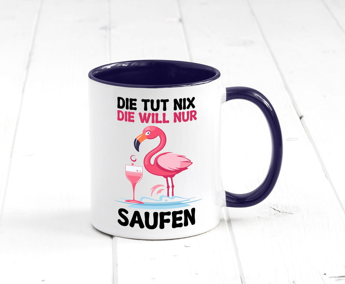 Die tut nix will nur Saufen | Flamingo Alkohol v2 Geschenk Humor Geschenkidee Tasse
