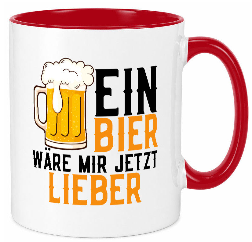 Ein Bier wäre mir jetzt lieber | Kollegen lustiger Spruch Geschenk Arbeit Büro Tasse