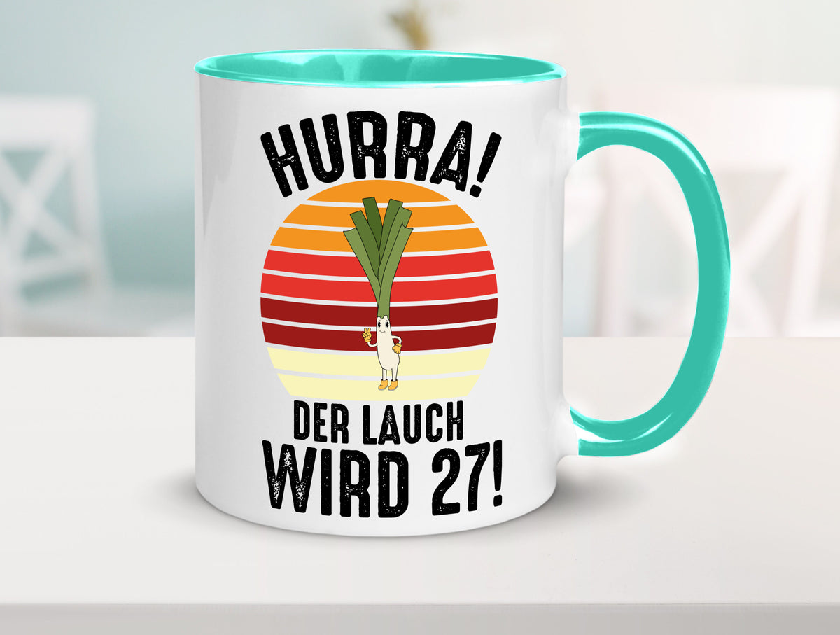 Hurra der lauch wird 27 | 27. Geburtstag Ehrentag Humor Geschenkidee Tasse