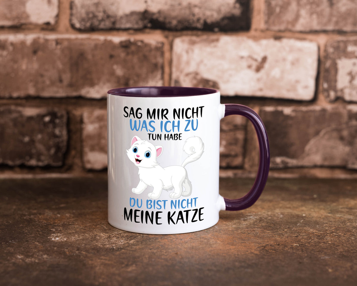 Sag mir nicht was ich zu tun habe | meine Katze Geschenk Tierliebhaber Humor Tasse