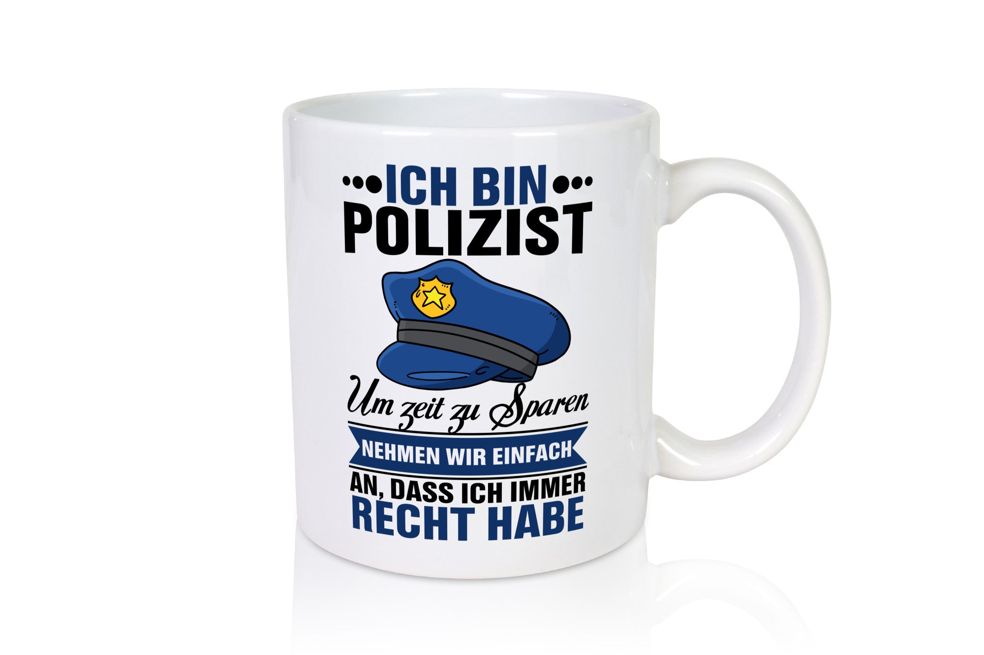 Ich bin Polizist |Ich habe immer Recht | Polizei Geschenk Humor Geschenkidee