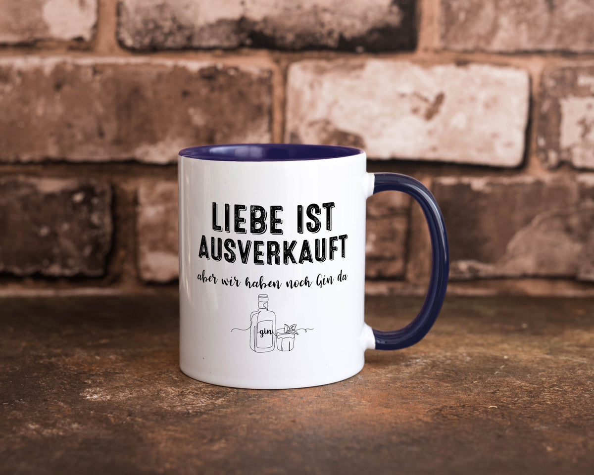 Liebe ist Ausverkauf, aber wir haben noch Gin da Humor Geschenkidee Tasse