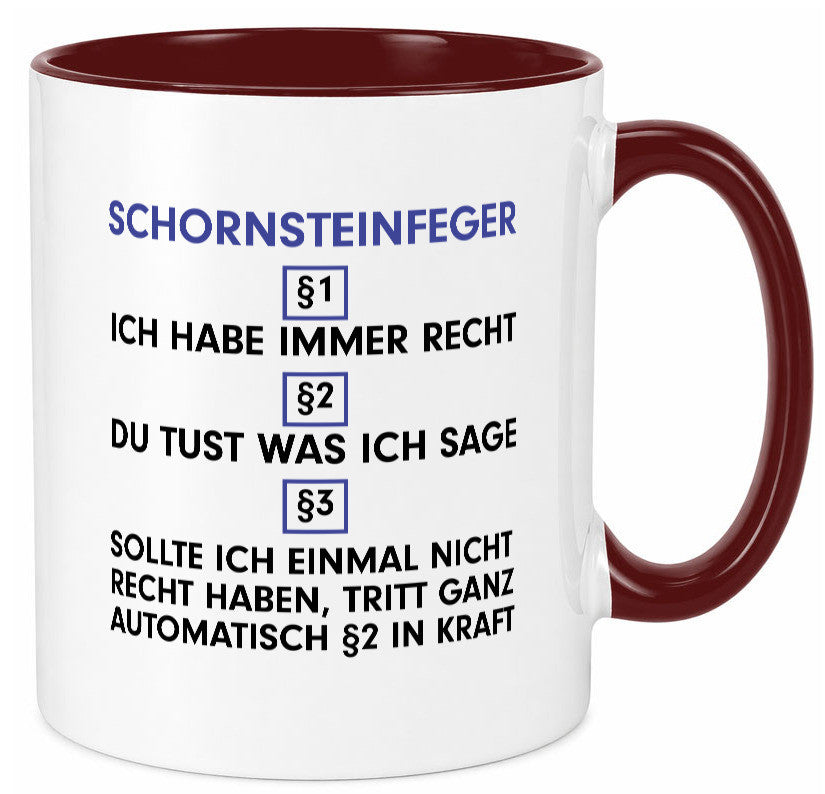 Ich habe immer Recht Schornsteinfeger | Kaminkehrer v2 lustig Humor Tasse